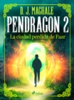 Image for Pendragon 2: La ciudad perdida de Faar