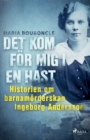 Image for Det kom for mig i en hast - Historien om barnamorderskan Ingeborg Andersson