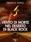 Image for Vento Di Morte Nel Deserto Di Black Rock