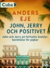 Image for John, Jerry Och Positivet: John Och Jerry Pa Fortsatta Aventyr : Berattelse for Pojkar