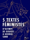 Image for 5 Textes Feministes - D&#39;Olympe De Gouges a George Sand