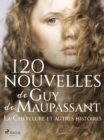 Image for 120 nouvelles de Guy de Maupassant - La Chevelure et autres histoires