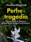 Image for Perhetragedia – Vaiettu totuus Ruotsia järkyttäneestä perhesurmasta