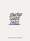 Image for Startup Guide Paris : The Entrepreneur&#39;s Handbook