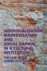 Image for Individualisation, Marketisation and Social Capital in a Cultural Institution