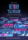 Image for Beyond Television : TV Production in the Multiplatform Era