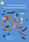 Image for Citizen Categories in the Danish Welfare State : From the Founding Epoch to the Neoliberal Era