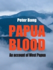 Image for Papua blood : An account of West Papua