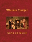 Image for Martin Luther - Sang og Musik : Martin Luthers forord og sange