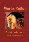 Image for Martin Luther - Opstandelsen : Martin Luthers praedikener over Forste Korintherbrev 15