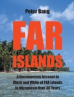 Image for Far Islands : A Documentary Account in Black and White of FAR Islands in Micronesia Over 30 Years.