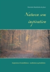 Image for Naturen som inspiration : Inspiration til mindfulness- meditation og fordybelse