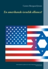 Image for En amerikansk-israelsk alliance? : USA&#39;s forhold til en jødisk stat fra Anden Verdenskrig til i dag. Del 1: Fra Roosevelt til Ford