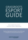 Image for Grassroots Esports : 2nd version. How to build esports clubs, the grassroots way and more