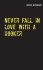 Image for Never fall in love with a hooker