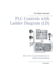 Image for PLC Controls with Ladder Diagram (LD), Monochrome : IEC 61131-3 and introduction to Ladder programming