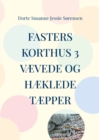Image for Fasters Korthus 3 : Din nye bog om, at vaere kreativ - vaeve og haekle taepper.