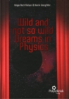 Image for Wild and Not So Wild Dreams in Physics