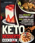 Image for Keto Desserts Cookbook 2021 : For a Healthy and Carefree Life. 200+ Quick and Easy Ketogenic Bombs, Cakes, and Sweets to Help You Lose Weight, Stay Healthy, and Boost Your Energy without Guilt
