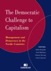 Image for Democratic Challenge to Capitalism : Management &amp; Democracy in the Nordic Countries