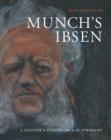 Image for Munch&#39;s Ibsen  : a painter&#39;s visions of a playwright