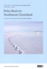 Image for Polar Bears in Northwest Greenland : An Interview Survey about the Catch and the Climate
