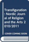 Image for Transfiguration : Nordic Journal of Religion and the Arts 2010/2011