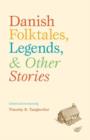 Image for Danish Folktales, Legends &amp; Other Stories