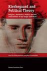 Image for Kierkegaard and Political Theory : Religion, Aesthetics, Politics and the Intervention of the Single Individual