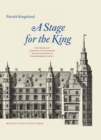 Image for Staging Denmark&#39;s monarch  : the travels of Christian IV and the building of Frederiksborg Palace