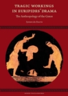 Image for Tragic Workings in Euripides&#39; Drama : The Anthropology of the Genre