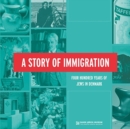 Image for A Story of Immigration : Four Hundred Years of Jews in Denmark