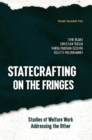 Image for Statecrafting on the Fringes : Studies of Welfare Work Addressing the Other