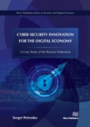 Image for Cyber security innovation for the digital economy: a case study of the Russian Federation