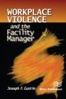 Image for Workplace Violence and the Facility Manager