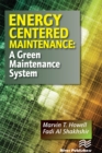 Image for Energy Centered Maintenance: A Green Maintenance System