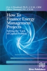 Image for How to Finance Energy Managment Projects: Solving the &quot;Lack of Capital Problem&quot;