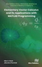 Image for Elementary Vector Calculus and Its Applications with MATLAB Programming