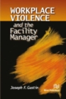 Image for Workplace Violence and the Facility Manager