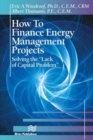 Image for How to finance energy managment projects  : solving the &quot;lack of capital problem&quot;