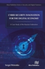 Image for Cyber security innovation for the digital economy  : a case study of the Russian Federation