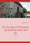 Image for Fra Sverige til Danmark -og hvad det forte med sig.