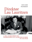 Image for Direktor Lau Lauritzen : 2. del af historien om filmmanden Lau Lauritzen junior og ASA Film