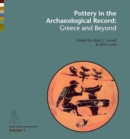 Image for Pottery in the archaeological record: Greece and beyond : acts of the international colloquium held at the Danish and Canadian Institutes in Athens, June 20-22, 2008
