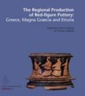 Image for Regional production of red-figure pottery  : Greece, Magna Graecia &amp; Etruria