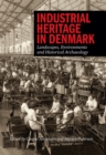 Image for Industrial heritage in Denmark: landscape, environments &amp; historical archaeology