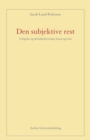 Image for Den subjektive rest: Udsigelse og (de)subjektivering i kunst og teori