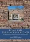Image for Rome and the Black Sea Region: Domination, Romanisation, Resistance