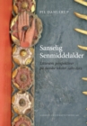 Image for Sanselig Senmiddelalder: LitterAere Perspektiver Pa Danske Tekster 1482-1523