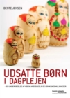 Image for Udsatte Born I Dagplejen: En Undersogelse Af Viden, Hverdagsliv Og Udviklingsmuligheder